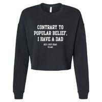 Contrary To Popular Belief I Have A Dad He’S Just Dead To Me Cropped Pullover Crew