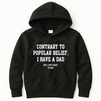 Contrary To Popular Belief I Have A Dad He’S Just Dead To Me Kids Hoodie