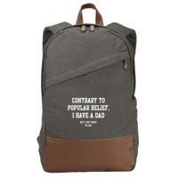 Contrary To Popular Belief I Have A Dad He’S Just Dead To Me Cotton Canvas Backpack