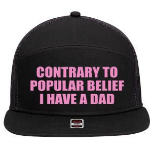 Contrary To Popular Belief I Have A Dad Funny Design 7 Panel Mesh Trucker Snapback Hat