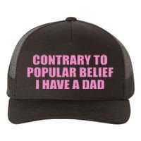 Contrary To Popular Belief I Have A Dad Funny Design Yupoong Adult 5-Panel Trucker Hat