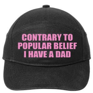 Contrary To Popular Belief I Have A Dad Funny Design 7-Panel Snapback Hat