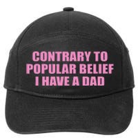 Contrary To Popular Belief I Have A Dad Funny Design 7-Panel Snapback Hat