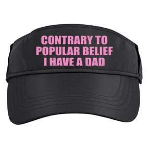 Contrary To Popular Belief I Have A Dad Funny Design Adult Drive Performance Visor