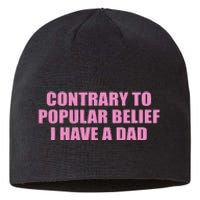 Contrary To Popular Belief I Have A Dad Funny Design Sustainable Beanie