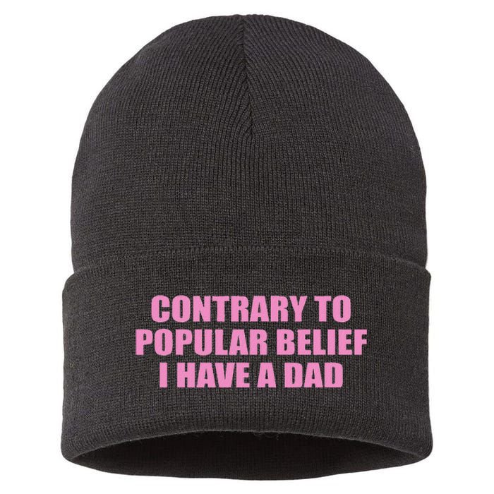 Contrary To Popular Belief I Have A Dad Funny Design Sustainable Knit Beanie