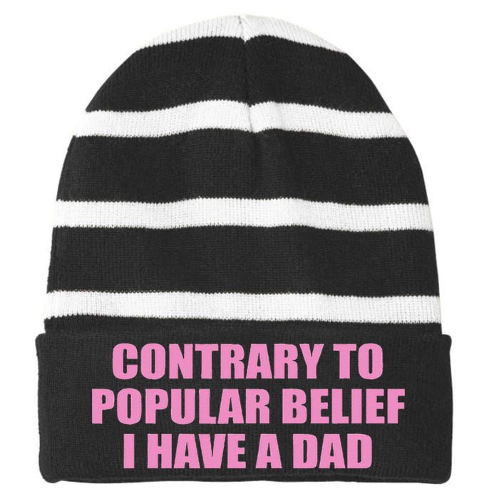 Contrary To Popular Belief I Have A Dad Funny Design Striped Beanie with Solid Band