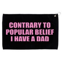 Contrary To Popular Belief I Have A Dad Funny Design Grommeted Golf Towel