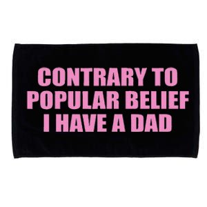 Contrary To Popular Belief I Have A Dad Funny Design Microfiber Hand Towel