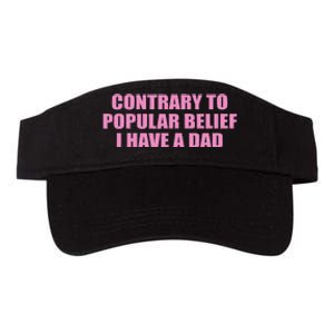 Contrary To Popular Belief I Have A Dad Funny Design Valucap Bio-Washed Visor