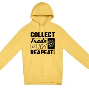 Collect Trade Play Repeat Trading Card Game Meaningful Gift Premium Pullover Hoodie