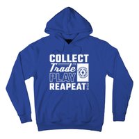 Collect Trade Play Repeat Trading Card Game Meaningful Gift Hoodie