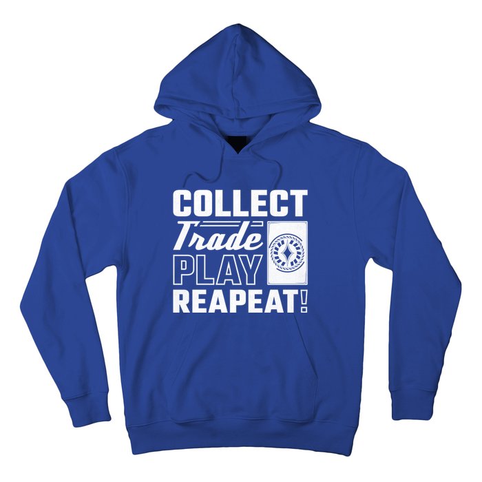 Collect Trade Play Repeat Trading Card Game Meaningful Gift Hoodie