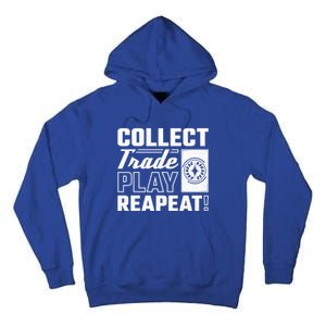 Collect Trade Play Repeat Trading Card Game Meaningful Gift Tall Hoodie