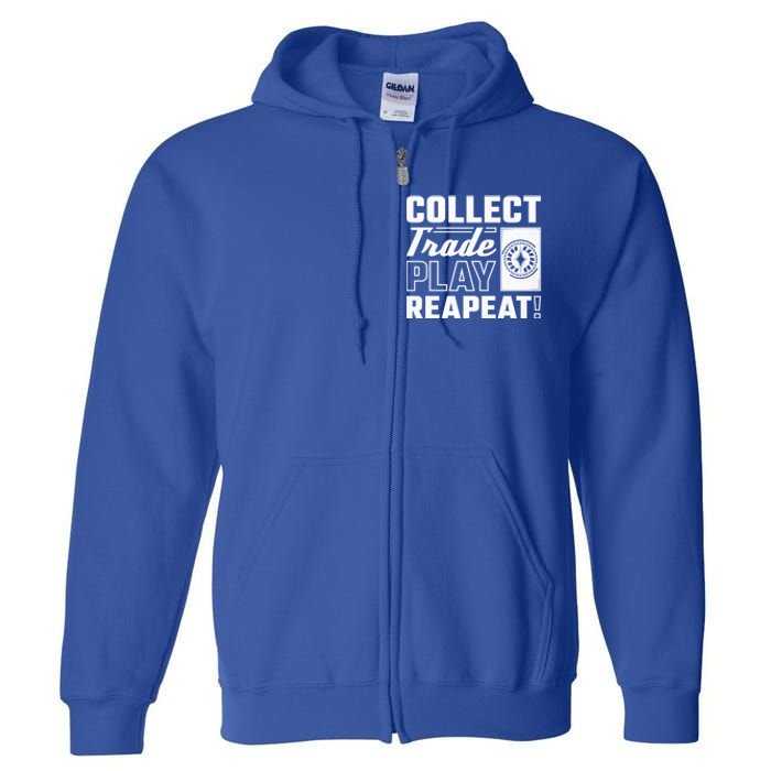 Collect Trade Play Repeat Trading Card Game Meaningful Gift Full Zip Hoodie