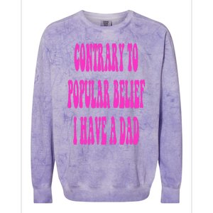 Contrary To Popular Belief I Have A Dad Funny Quote Colorblast Crewneck Sweatshirt