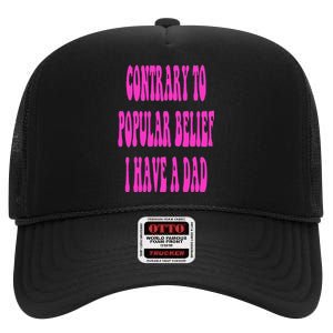 Contrary To Popular Belief I Have A Dad Funny Quote High Crown Mesh Back Trucker Hat