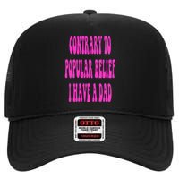 Contrary To Popular Belief I Have A Dad Funny Quote High Crown Mesh Back Trucker Hat