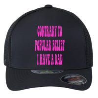 Contrary To Popular Belief I Have A Dad Funny Quote Flexfit Unipanel Trucker Cap