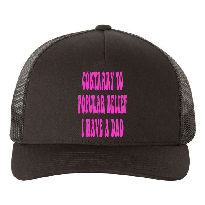 Contrary To Popular Belief I Have A Dad Funny Quote Yupoong Adult 5-Panel Trucker Hat