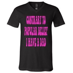 Contrary To Popular Belief I Have A Dad Funny Quote V-Neck T-Shirt