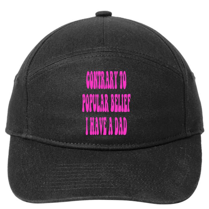 Contrary To Popular Belief I Have A Dad Funny Quote 7-Panel Snapback Hat