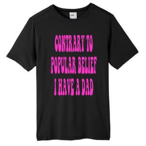 Contrary To Popular Belief I Have A Dad Funny Quote Tall Fusion ChromaSoft Performance T-Shirt