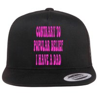 Contrary To Popular Belief I Have A Dad Funny Quote Flat Bill Trucker Hat