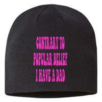 Contrary To Popular Belief I Have A Dad Funny Quote Sustainable Beanie