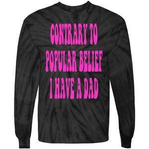 Contrary To Popular Belief I Have A Dad Funny Quote Tie-Dye Long Sleeve Shirt