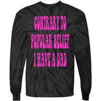 Contrary To Popular Belief I Have A Dad Funny Quote Tie-Dye Long Sleeve Shirt