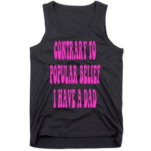 Contrary To Popular Belief I Have A Dad Funny Quote Tank Top