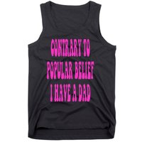 Contrary To Popular Belief I Have A Dad Funny Quote Tank Top