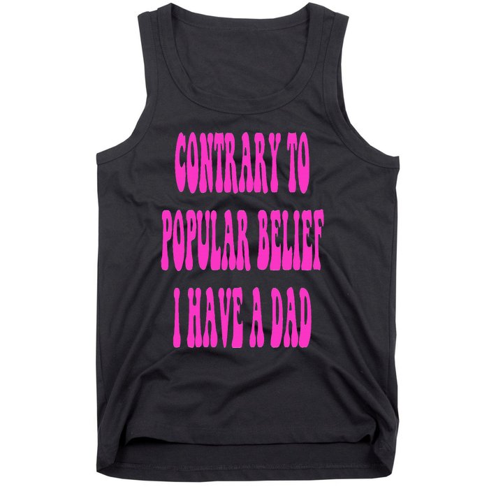 Contrary To Popular Belief I Have A Dad Funny Quote Tank Top