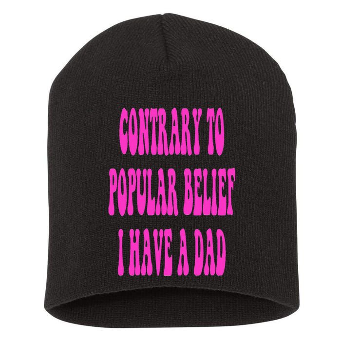 Contrary To Popular Belief I Have A Dad Funny Quote Short Acrylic Beanie