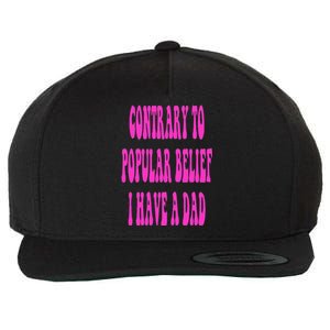 Contrary To Popular Belief I Have A Dad Funny Quote Wool Snapback Cap