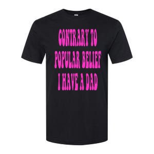 Contrary To Popular Belief I Have A Dad Funny Quote Softstyle CVC T-Shirt