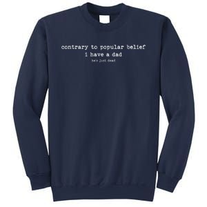 Contrary To Popular Belief I Have A Dad Funny Meme Quote Sweatshirt