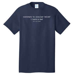 Contrary To Popular Belief I Have A Dad Funny Meme Quote Tall T-Shirt