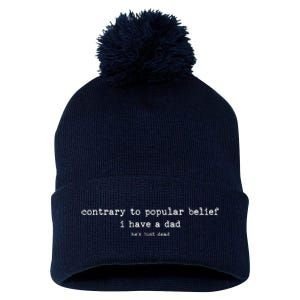 Contrary To Popular Belief I Have A Dad Funny Meme Quote Pom Pom 12in Knit Beanie