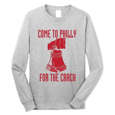 Come To Philly For Crack Long Sleeve Shirt