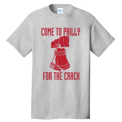 Come To Philly For Crack Tall T-Shirt