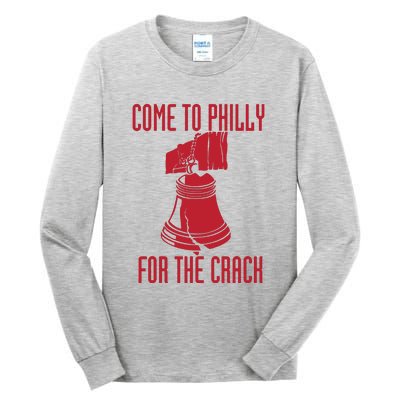 Come To Philly For Crack Tall Long Sleeve T-Shirt