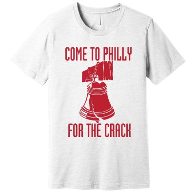 Come To Philly For Crack Premium T-Shirt