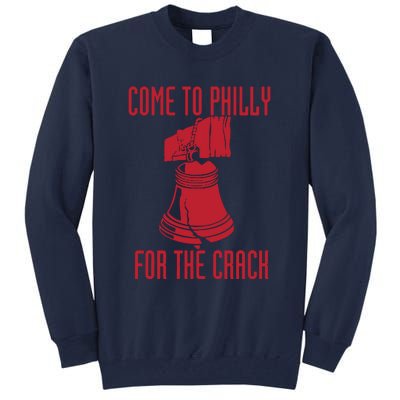 Come To Philly For Crack Tall Sweatshirt