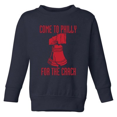 Come To Philly For Crack Toddler Sweatshirt