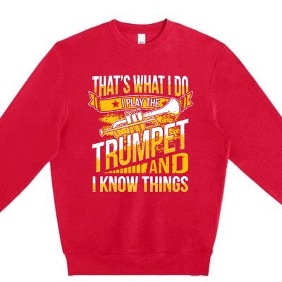 Cool Trumpet Player Graphic Trumpeter Design I Know Premium Crewneck Sweatshirt