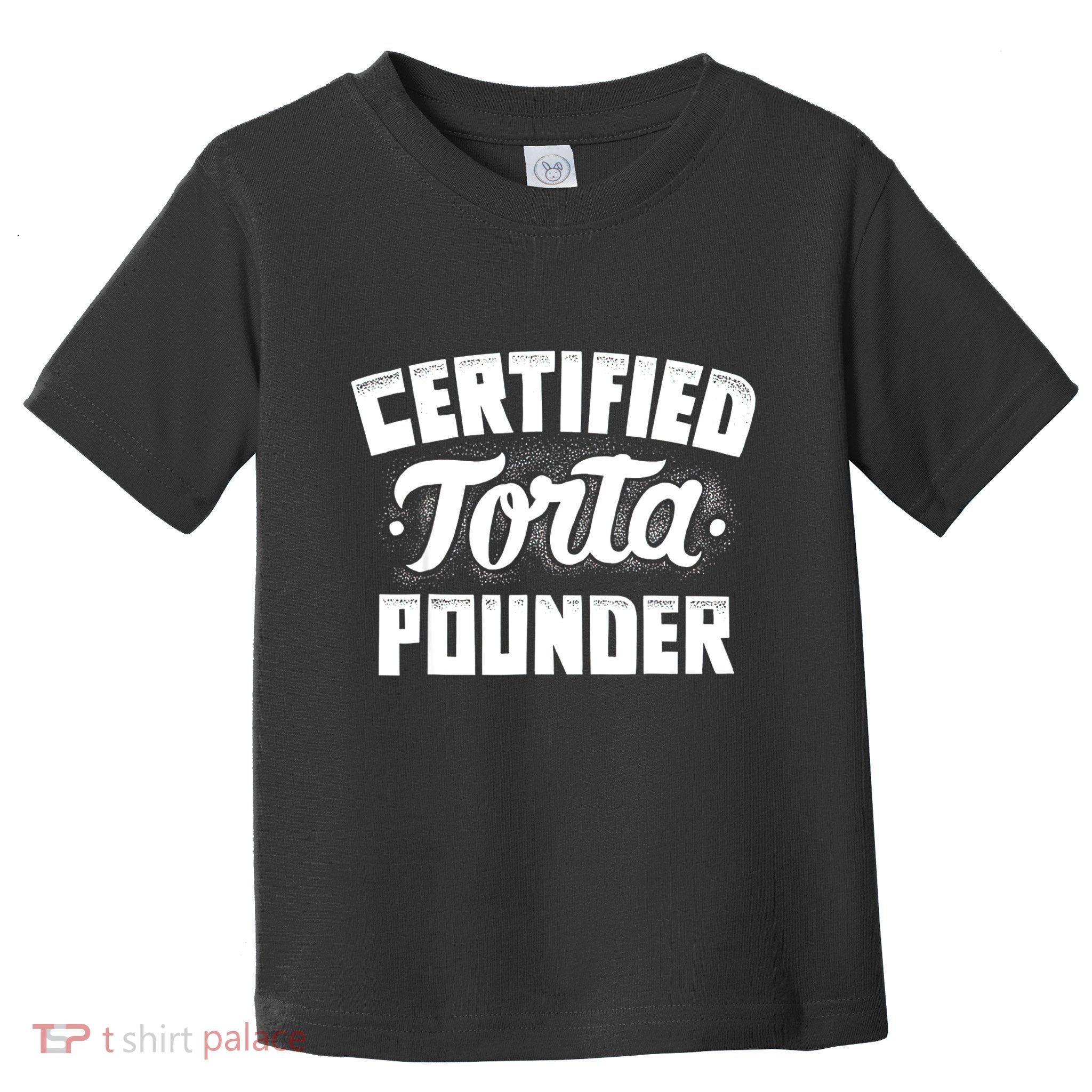 Certified Torta Pounder Toddler T-Shirt