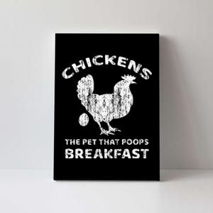 Chickens The Pet That Poops Breakfast Funny Chicken Canvas