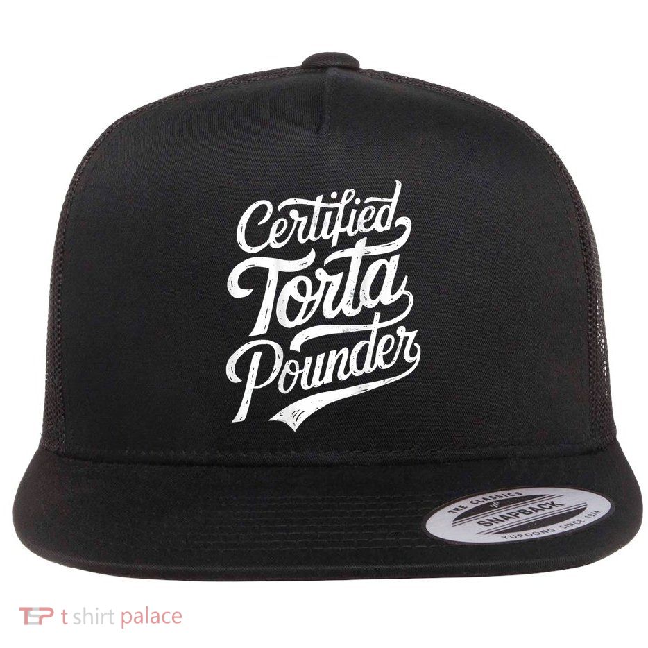 Certified Torta Pounder Funny Torta Pounder On Back Flatbill Hat